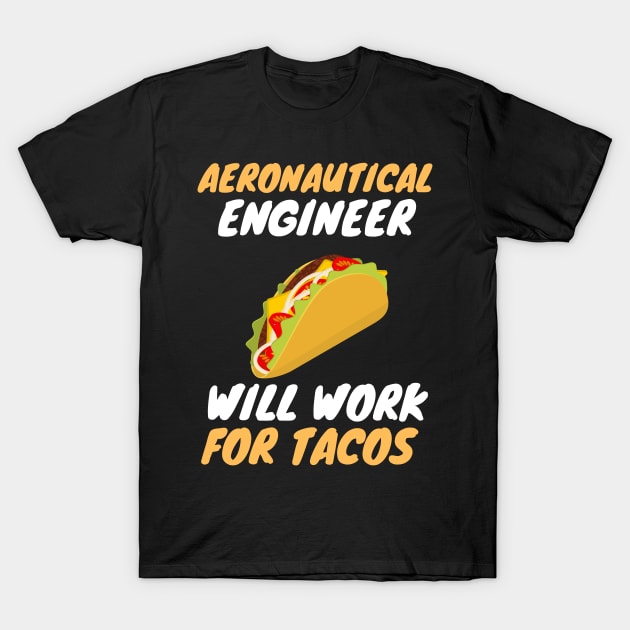 aeronautical engineer love tacos T-Shirt by SnowballSteps